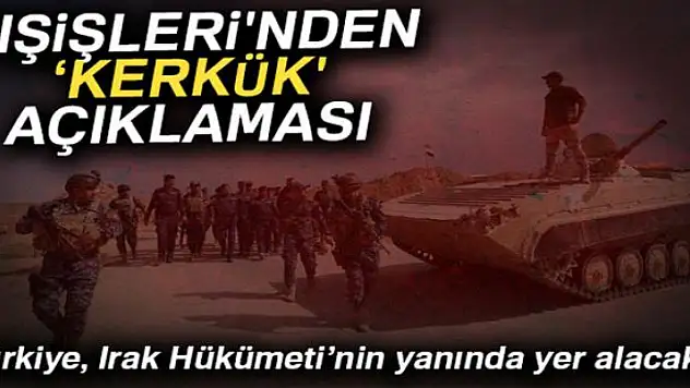 Dışişleri'nden 'Kerkük' açıklaması
