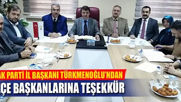Türkmenoğlu'ndan görevi bırakan ilçe başkanlarına teşekkür