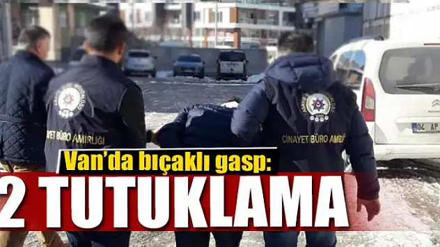 Van'da bıçaklı gasp: 2 tutuklama
