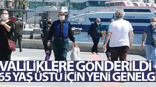 65 yaş üstü için yeni genelge!
