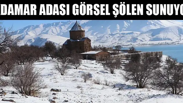 AKDAMAR ADASI GÖRSEL ŞÖLEN SUNUYOR