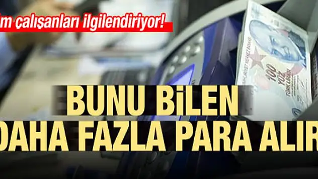 Çalışanlar dikkat! Bunu bilen daha fazla para alır
