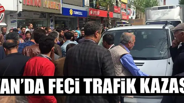 VAN'DA FECİ TRAFİK KAZASI