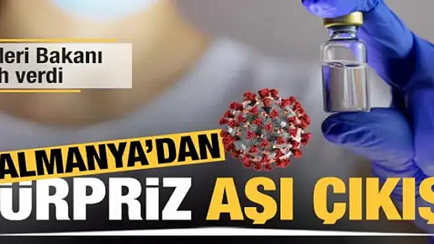 Almanya'dan sürpriz aşı çıkışı