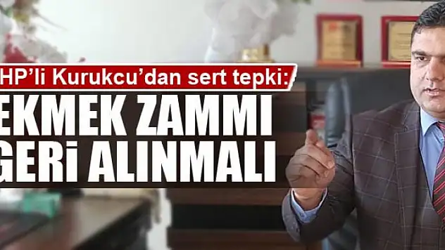 Kurukcu'dan ekmek zammına tepki