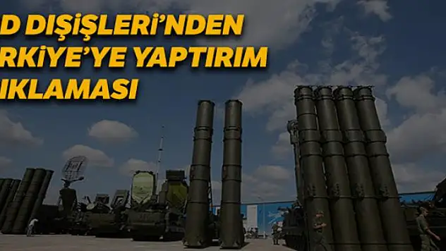 ABD Dışişleri Bakanlığından Türkiye'ye yaptırım açıklaması