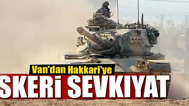 Van'dan Hakkari'ye askeri sevkıyat