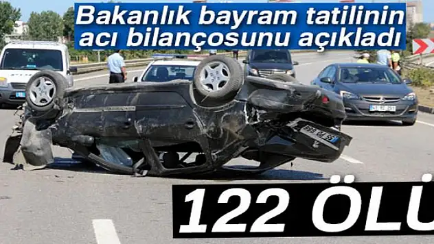 Kurban Bayramı tatilinin bilançosu ağır oldu: 122 ölü