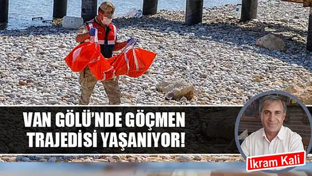 Van Gölü'nde göçmen trajedisi yaşanıyor!