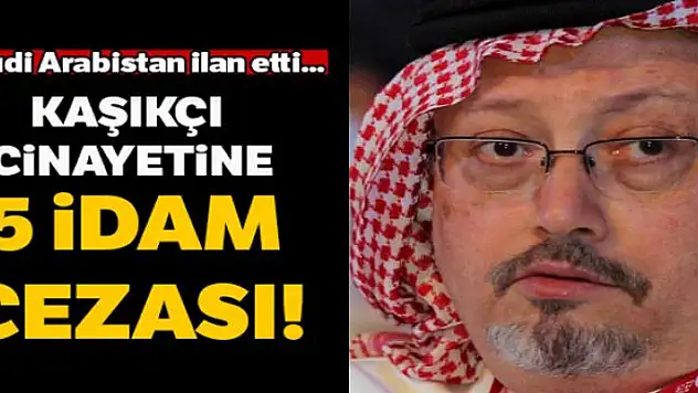 Suudi Arabistan'da Kaşıkçı cinayetinde 5 kişiye idam