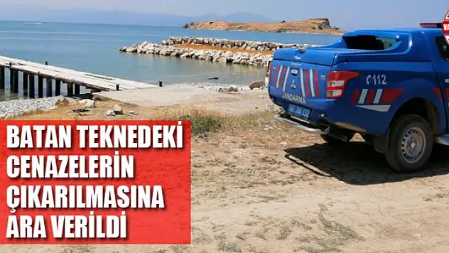 Van Gölü'nde batan teknedeki cenazelerin çıkarılmasına ara verildi