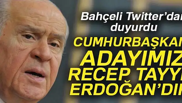 Bahçeli: Adayımız Cumhurbaşkanı Erdoğan