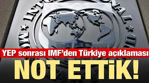 IMF'den Türkiye açıklaması! Not ettik