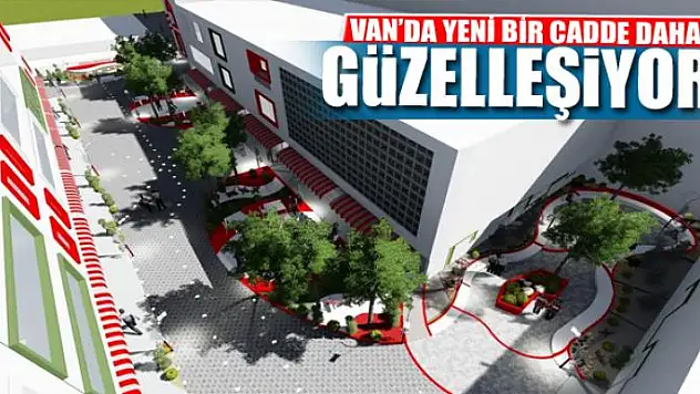 VAN'DA YENİ BİR CADDE DAHA GÜZELLEŞİYOR