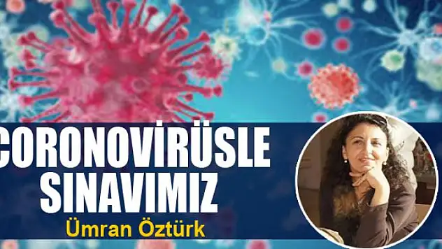 Coronovirüsle sınavımız