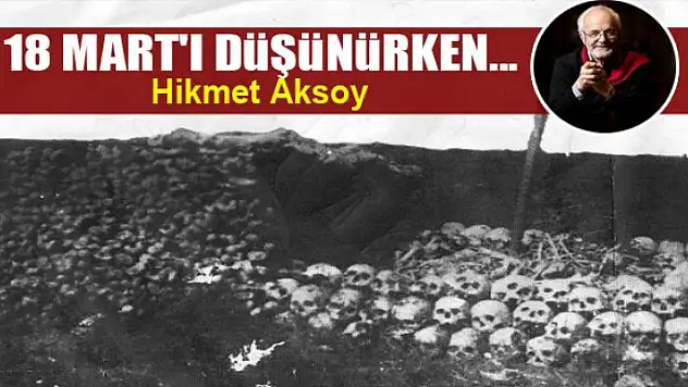 18 MART'I DÜŞÜNÜRKEN...