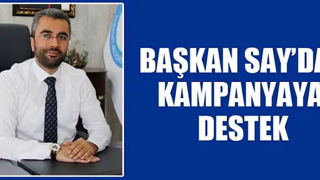 Başkan Say'dan 'Biz bize yeteriz Türkiyem' kampanyasına destek