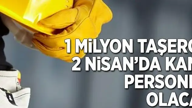 1 milyon taşeron 2 Nisan'da kamu personel olacak 