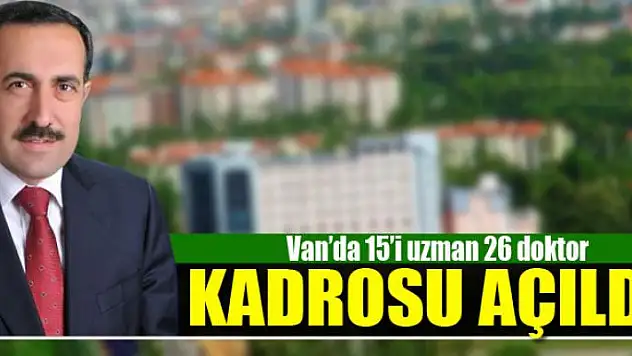 Van'da 15'i uzman 26 doktor kadrosu açıldı