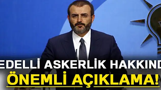 Ünal: Bedelli askerlik 21 gün, değişiklik düşünülmüyor