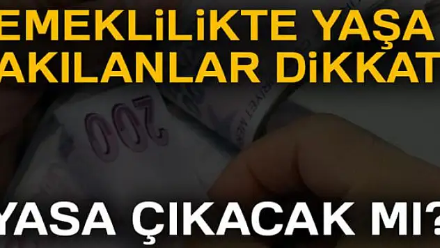 Emeklilikte yaşa takılanlar için yasa çıkacak mı?