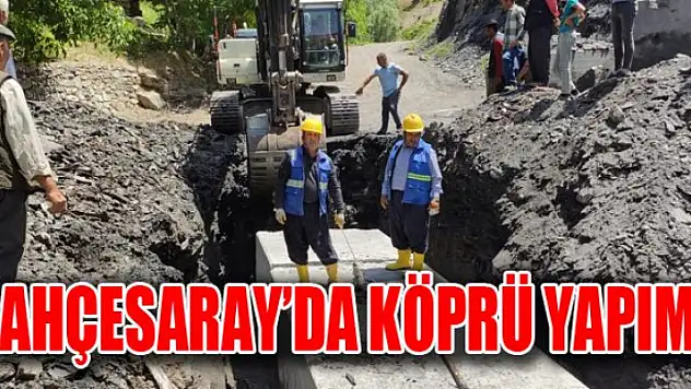 Bahçesaray'da köprü yapımı