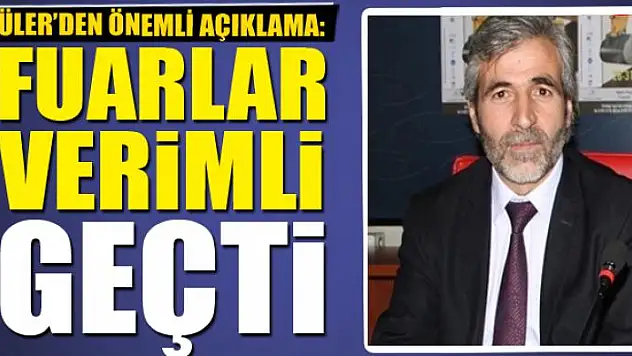 Güler: Fuarlar verimli geçti