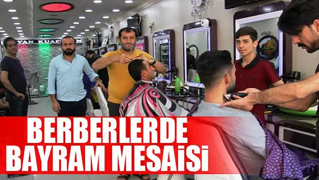 Berberlerde bayram mesaisi