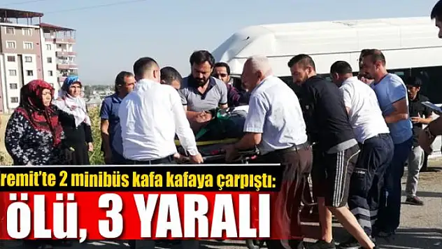 2 minibüs kafa kafaya çarpıştı: 1 ölü, 3 yaralı 