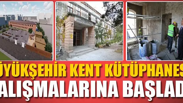 BÜYÜKŞEHİR KENT KÜTÜPHANESİ ÇALIŞMALARINA BAŞLADI