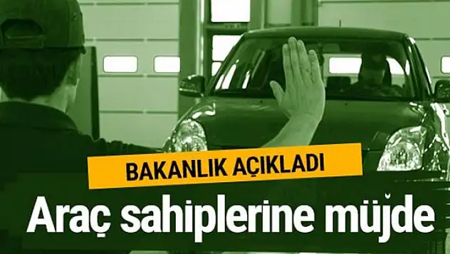 Araç sahiplerine muayene müjdesi!