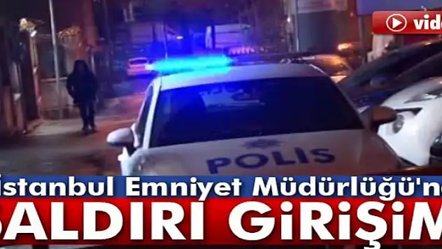 Son dakika haberi: İstanbul Emniyet Müdürlüğü'ne saldırı girişimi