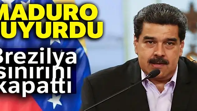 Maduro Brezilya sınırını kapattı