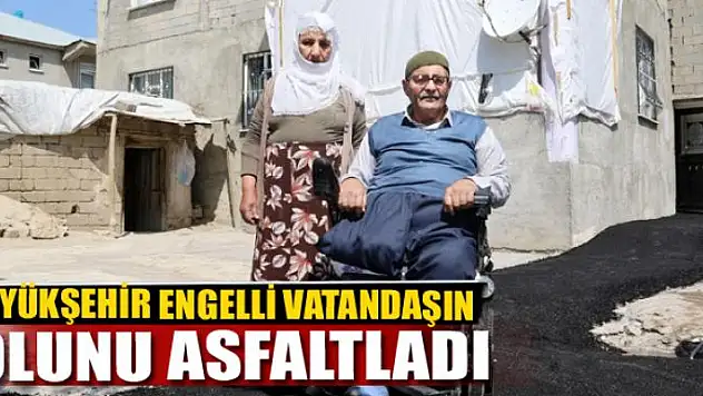 BÜYÜKŞEHİR ENGELLİ VATANDAŞIN YOLUNU ASFALTLADI