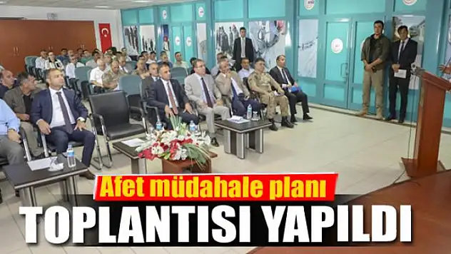Afet müdahale planı toplantısı yapıldı