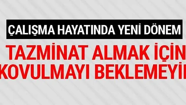 Ayrılan çalışana tazminat geliyor artık kovulmaya gerek yok!