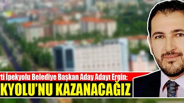 İPEKYOLU'NU KAZANACAĞIZ