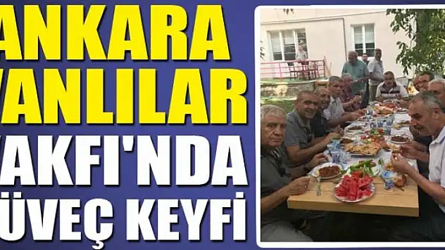 ANKARA VANLILAR VAKFI'NDA GÜVEÇ KEYFİ
