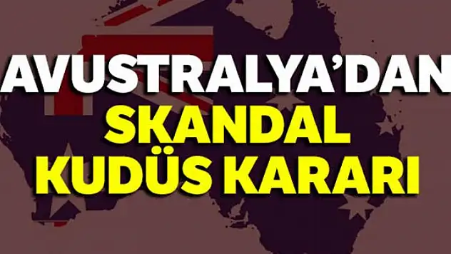 Avustralya'dan skandal Kudüs kararı