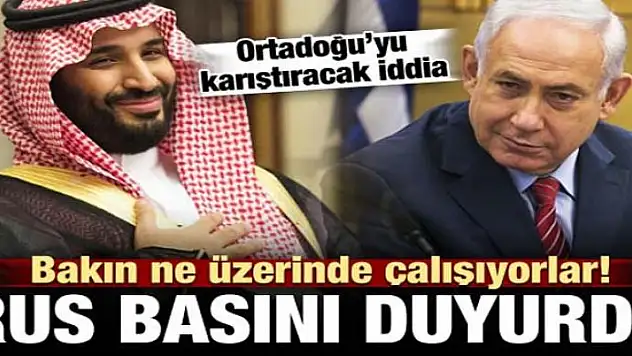 Rus basını yazdı! İsrail, Suudi Arabistan'a...