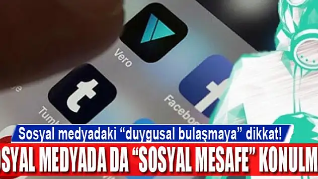 Sosyal medyadaki 'duygusal bulaşmaya' dikkat!