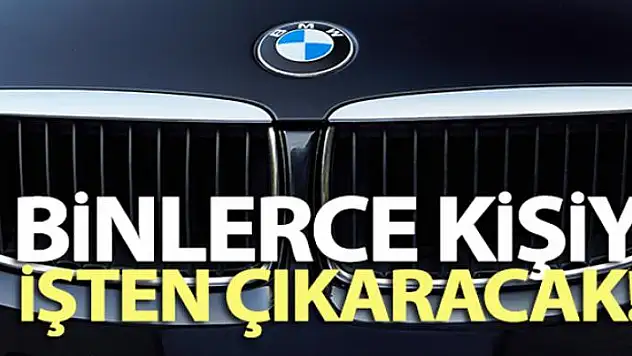 BMW binlerce kişiyi işten çıkaracak