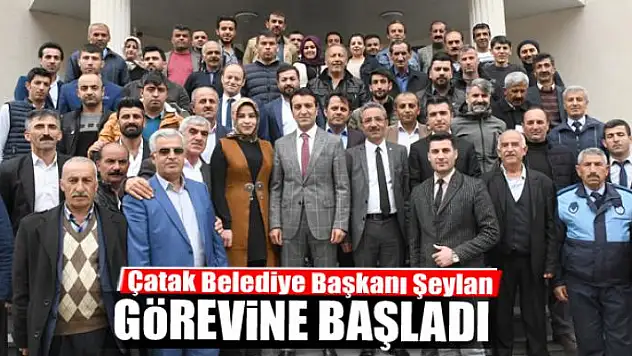 Çatak Belediye Başkanı Şeylan görevine başladı