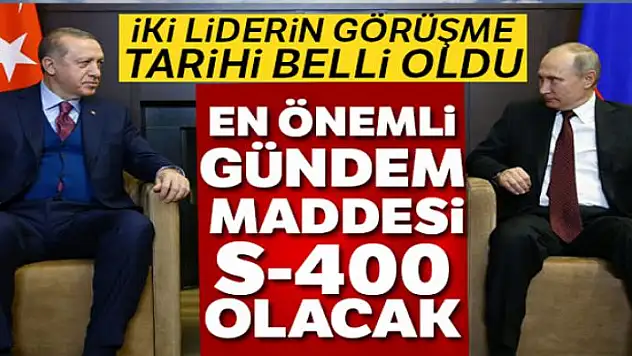 Cumhurbaşkanı Erdoğan ile Putin'in görüşme tarihi belli oldu
