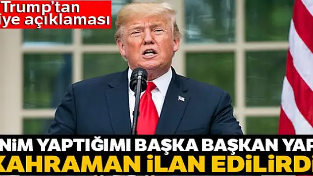 Trump: 'Benim Suriye'de yaptığımı başka bir başkan yapsaydı kahraman ilan edilirdi'