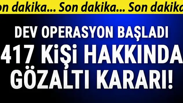 İstanbul'da dev operasyon! 417 kişi hakkında gözaltı kararı...