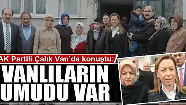 Çalık: Vanlıların umudu var