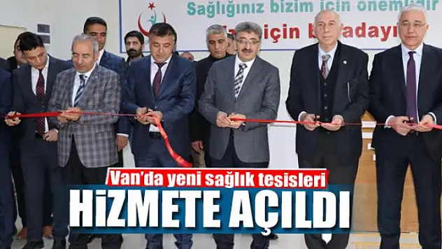 Van'da yeni sağlık tesisleri hizmete açıldı