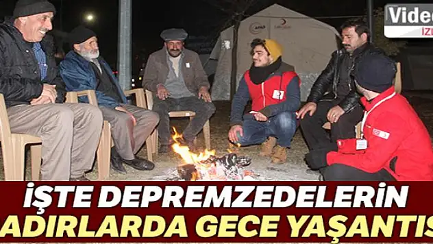 Depremzedelerin çadırlarda gece yaşantısı