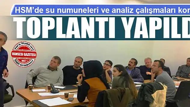 HSM'de su numuneleri ve analiz çalışmaları konulu toplantı yapıldı